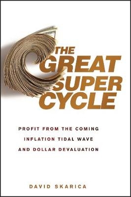 The Great Super Cycle - David Skarica