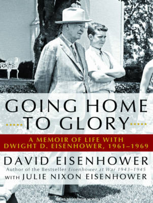 Going Home to Glory - David Eisenhower, Julie Nixon Eisenhower