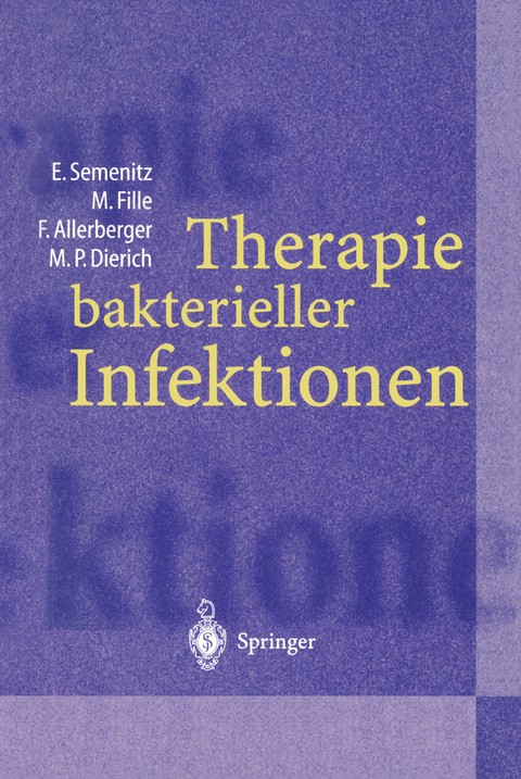 Therapie bakterieller Infektionen - Erich Semenitz, Manfred Fille, Franz Allerberger, Paul Dierich