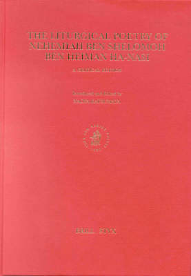 The Liturgical Poetry of Nehemiah ben Shelomoh ben Heiman HaNasi: A Critical Edition - 