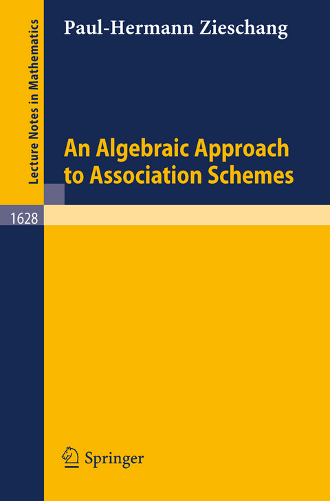 An Algebraic Approach to Association Schemes - Paul-Hermann Zieschang