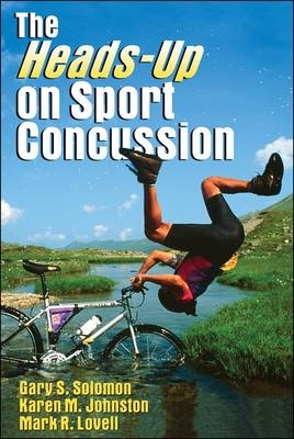 The Heads-up on Sport Concussion - Gary Solomon, Karen Johnston, Mark Lovell
