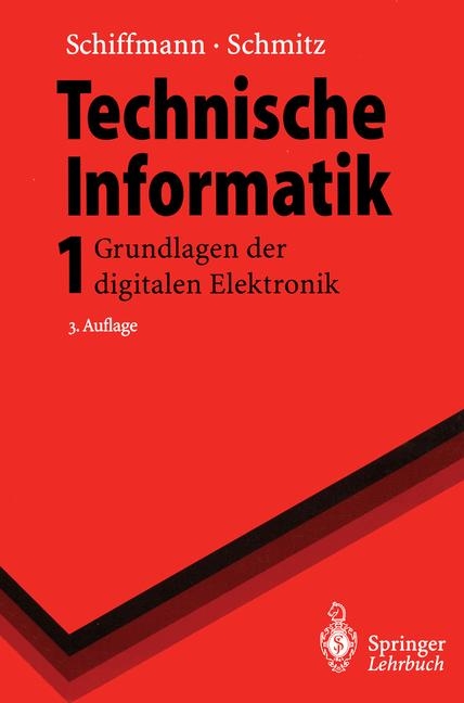 Technische Informatik 1 - Wolfram Schiffmann, Robert Schmitz