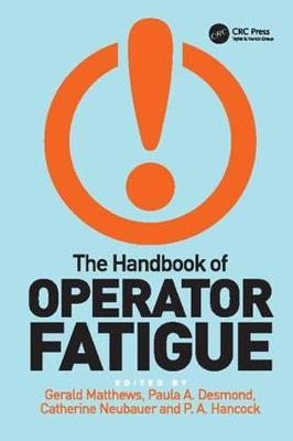 The Handbook of Operator Fatigue -  P.A. Hancock,  Gerald Matthews