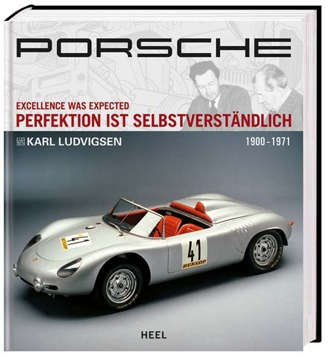 Porsche - Perfektion ist selbstverständlich - Karl Ludvigsen,  Karl Ludvigsen