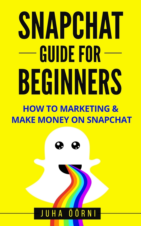 Snapchat Guide For Beginners -  Juha Öörni