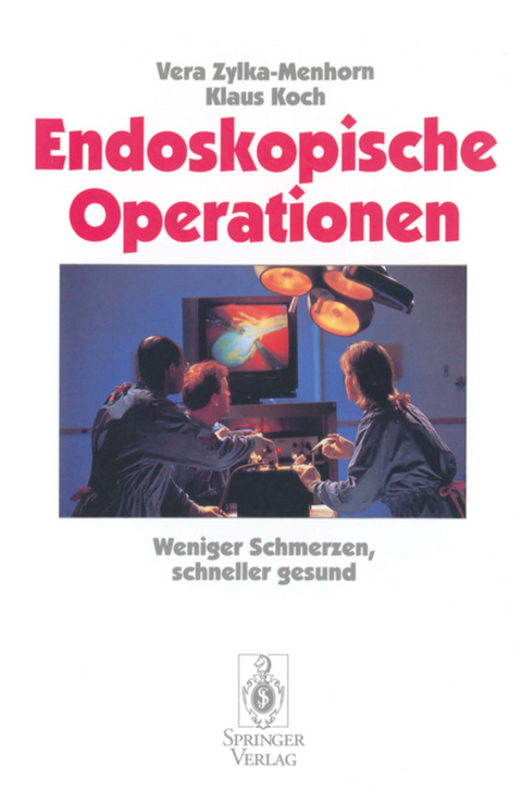 Endoskopische Operationen - Vera Zylka-Menhorn, Klaus Koch