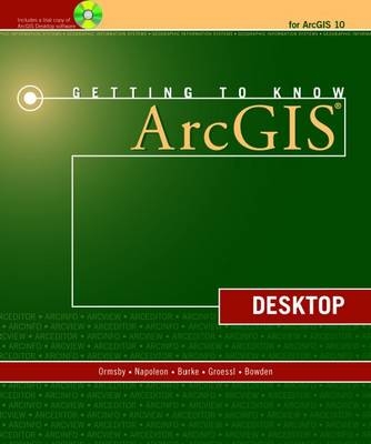 Getting to Know ArcGIS Desktop - Tim Ormsby, Eileen J. Napoleon, Robert Burke, Carolyn Groessl, Laura S. Bowden