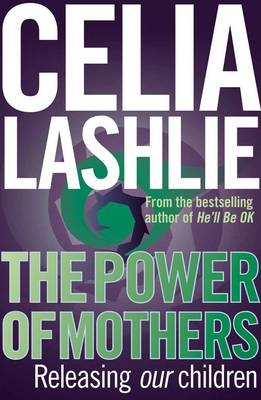 Power Of Mothers - Celia Lashlie
