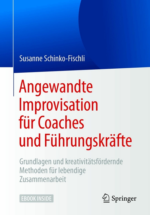 Angewandte Improvisation für Coaches und Führungskräfte - Susanne Schinko-Fischli