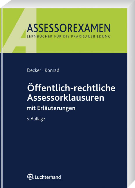 Öffentlich-rechtliche Assessorklausuren - Andreas Decker, Christian Konrad