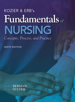 Kozier & Erb's Fundamentals of Nursing - Audrey T. Berman, Shirlee Snyder