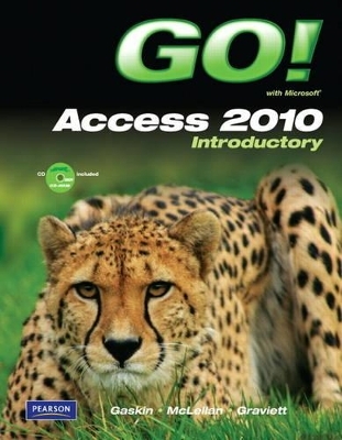 GO! with Microsoft Access 2010 Introductory - Shelley Gaskin, Carolyn McLellan, Nancy Graviett