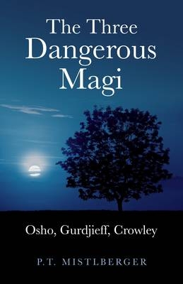 The Three Dangerous Magi - P. T. Mistlberger
