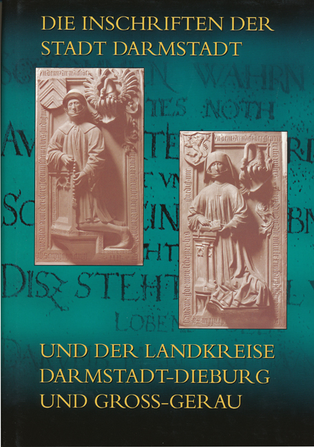 Die Inschriften der Stadt Darmstadt und der Landkreise Darmstadt-Dieburg und Groß-Gerau - Sebastian Scholz