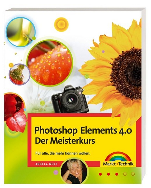 Photoshop Elements 4.0 - Der Meisterkurs - Angela Wulf