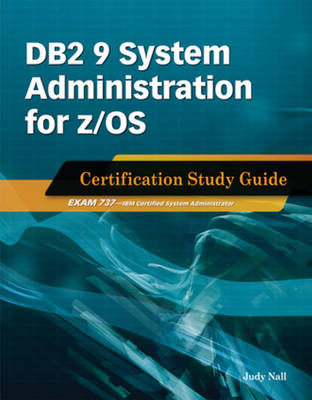 DB2 9 System Administration for z/OS - Judy Nall