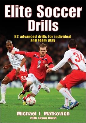 Elite Soccer Drills - Michael J. Matkovich, Jason Davis