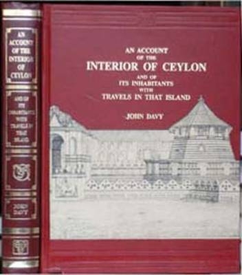 Account of the Interior of Ceylon and of Its Inhabitants with Travels in That Island - John Davy