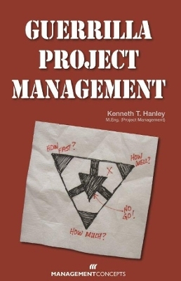 Guerrilla Project Management - Kenneth T Hanley