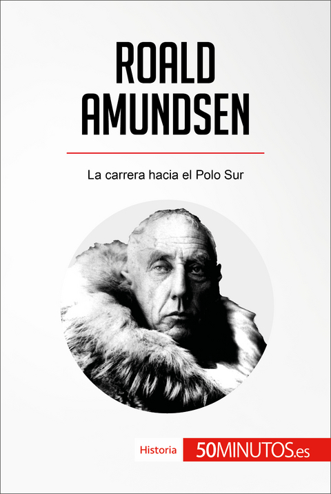 Roald Amundsen -  50Minutos