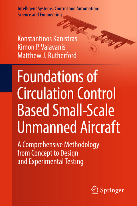 Foundations of Circulation Control Based Small-Scale Unmanned Aircraft - Konstantinos Kanistras, Kimon P. Valavanis, Matthew J. Rutherford
