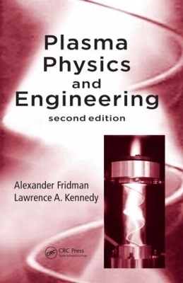 Plasma Physics and Engineering - ALEXANDER FRIDMAN, Lawrence A. Kennedy