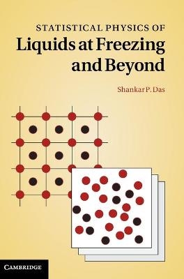 Statistical Physics of Liquids at Freezing and Beyond - Shankar Prasad Das