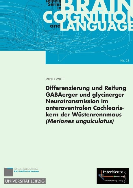 Differenzierung und Reifung GABAerger und glycinerger Neurotransmission im anteroventralen Cochleariskern der Wüstenrennmaus (Meriones unguiculatus) - Mirko Witte