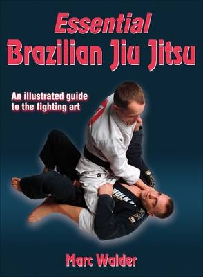 Essential Brazilian Jiu Jitsu - Marc Walder