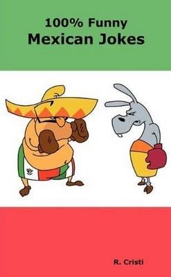 100% Funny Mexican Jokes - R. Cristi