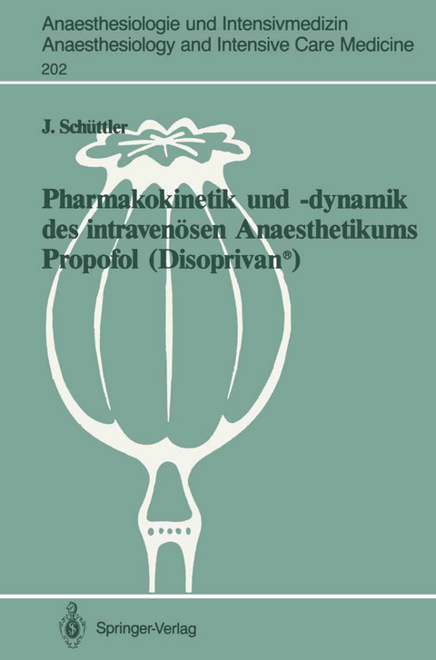 Pharmakokinetik und –dynamik des intravenösen Anaesthetikums Propofol (Disoprivan®) - Jürgen Schüttler