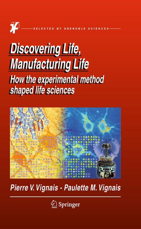 Discovering Life, Manufacturing Life - Pierre V. Vignais, Paulette M. Vignais