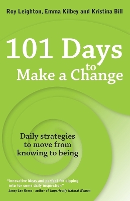 101 Days to Make a Change - Roy Leighton, Emma Kilbey, Kristina Bill