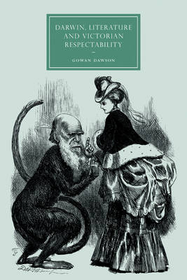 Darwin, Literature and Victorian Respectability - Gowan Dawson