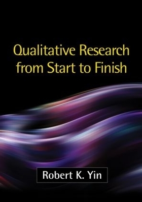 Qualitative Research from Start to Finish, First Edition - Robert K. Yin