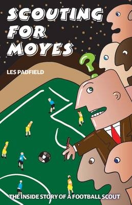 Scouting for Moyes - Les Padfield