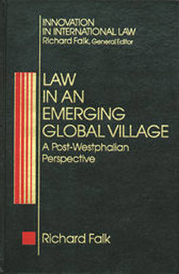 Law in an Emerging Global Village: A Post-Westphalian Perspective - Daniel K. Falk
