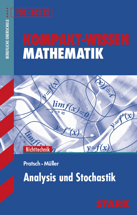 Kompakt-Wissen FOS/BOS - Mathematik Analysis und Stochastik 12. Klasse - Alfred Müller, Dieter Pratsch