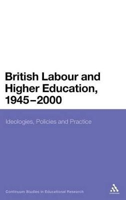 British Labour and Higher Education, 1945 to 2000 - Dr Tom Steele