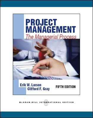 Project Management: The Managerial Process - Erik Larson, Clifford Gray