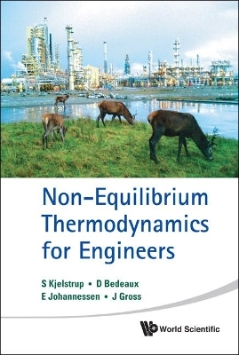 Non-equilibrium Thermodynamics For Engineers - Signe Kjelstrup, Dick Bedeaux, Eivind Johannessen, Joachim Gross