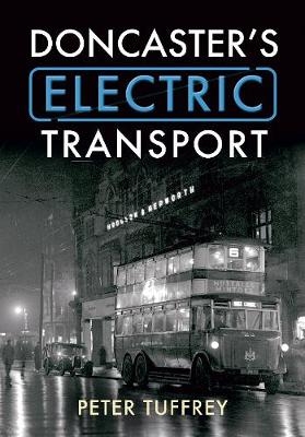 Doncaster's Electric Transport - Peter Tuffrey