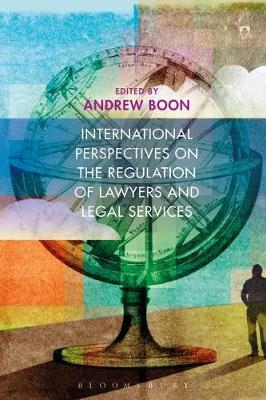 International Perspectives on the Regulation of Lawyers and Legal Services - 