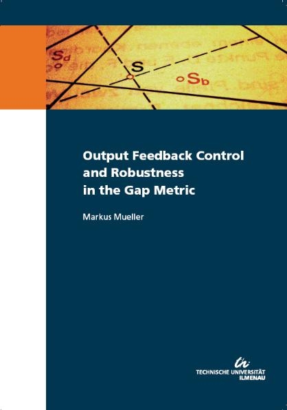 Output Feedback Control and Robustness in the Gap Metric - Markus Müller