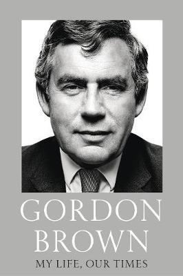 My Life, Our Times -  Gordon Brown