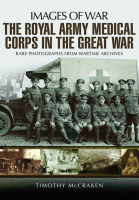 Royal Army Medical Corps in the Great War -  Timothy McCracken