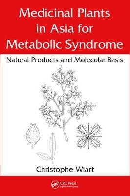 Medicinal Plants in Asia for Metabolic Syndrome -  Christophe Wiart