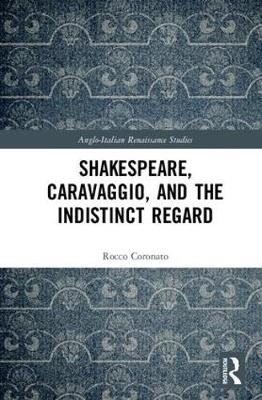 Shakespeare, Caravaggio, and the Indistinct Regard -  Rocco Coronato