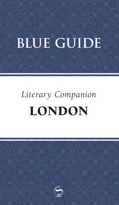 Blue Guide Literary Companion London - Robin Saikia